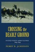 Crossing the Deadly Ground United States Army Tactics 1865 1899