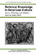 Technical Knowledge in American Culture Science Technology & Medicine Since the Early 1800s