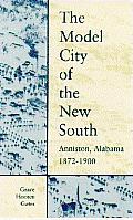 The Model City of the New South: Anniston, Alabama, 1872-1900
