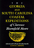 The Georgia and South Carolina Coastal Expeditions of Clarence Bloomfield Moore