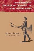 Source Material for the Social & Ceremonial Life of the Choctaw Indians
