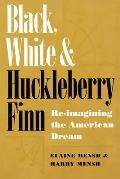 Black, White, and Huckleberry Finn: Re-Imaging the American Dream