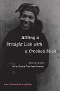 Hitting a Straight Lick with a Crooked Stick Race & Gender in the Work of Zora Neale Hurston