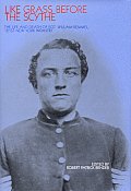 Like Grass Before the Scythe: The Life and Death of Sgt. William Remmel 121st New York Infantry