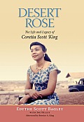 Desert Rose The Life & Legacy of Coretta Scott King