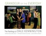 Grandeur of the Everyday The Paintings of Dale Kennington