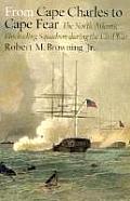 From Cape Charles to Cape Fear: The North Atlantic Blockading Squadron During the Civil War