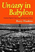 Uneasy in Babylon: Southern Baptist Conservatives and American Culture