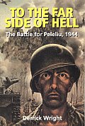 To the Far Side of Hell: The Battle for Peleliu, 1944