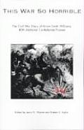 This War So Horrible: The Civil War Diary of Hiram Smith Williams, 40th Alabama Confederate Pioneer