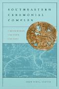 Southeastern Ceremonial Complex: Chronology, Content, Context