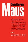 Considering Maus Approaches to Art Spiegelmans Survivors Tale of the Holocaust