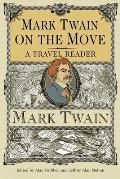Mark Twain on the Move: A Travel Reader