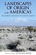 Landscapes of Origin in the Americas: Creation Narratives Linking Ancient Places and Present Communities