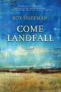 Come Landfall A Novel
