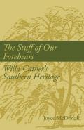 The Stuff of Our Forebears: Willa Cather's Southern Heritage