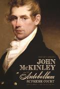 John McKinley & the Antebellum Supreme Court