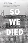 So We Died: A Memoir of Life and Death in the Ghetto of Siauliai, Lithuania