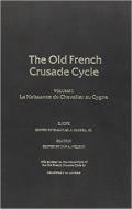La Naissance Du Chevalier Au Cygne Volume 1 of the Old French Crusade Cycle