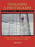 Designing a Photograph Visual Techniques for Making Your Photographs Work