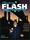 Mastering Flash Photography A Course in Basic to Advanced Lighting Techniques