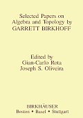 Selected Papers on Algebra and Topology by Garrett Birkhoff