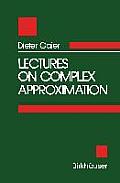Lectures on Complex Approximation