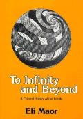 To Infinity & Beyond A Cultural History of the Infinite