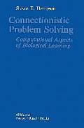 Connectionistic Problem Solving: Computational Aspects of Biological Learning