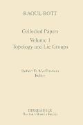Raoul Bott: Collected Papers: Volume 1: Topology and Lie Groups