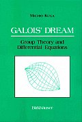 Galois Dream Group Theory & Differential Equations