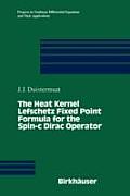 The Heat Kernel Lefschetz Fixed Point Formula for the Spin-C Dirac Operator (Progress in Nonlinear Differential Equations & Their Applications)