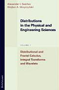 Distributions in the Physical and Engineering Sciences: Distributional and Fractal Calculus, Integral Transforms and Wavelets
