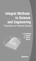Integral Methods in Science and Engineering: Theoretical and Practical Aspects