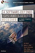A Software-Defined GPS and Galileo Receiver: A Single-Frequency Approach [With DVD Included]