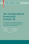 The Grothendieck Festschrift, Volume III: A Collection of Articles Written in Honor of the 60th Birthday of Alexander Grothendieck