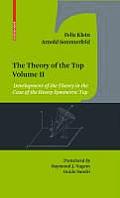 The Theory of the Top. Volume II: Development of the Theory in the Case of the Heavy Symmetric Top