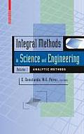 Integral Methods in Science and Engineering, Volume 1: Analytic Methods