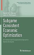 Subgame Consistent Economic Optimization: An Advanced Cooperative Dynamic Game Analysis