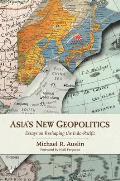 Asia's New Geopolitics: Essays on Reshaping the Indo-Pacific