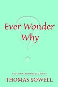 Ever Wonder Why? and Other Controversial Essays