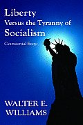 Liberty Versus the Tyranny of Socialism: Controversial Essays