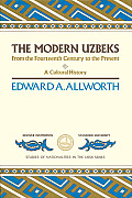 The Modern Uzbeks: From the Fourteenth Century to the Present: A Cultural History