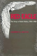 Red Eagle The Army in Polish Politics 1944 1988