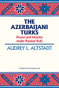 The Azerbaijani Turks: Power and Identity Under Russian Rule