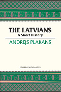 The Latvians: A Short History Volume 422