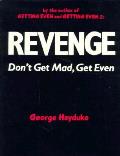 Revenge Dont Get Mad Get Even
