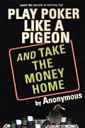 Play Poker Like a Pigeon & Take the Money Home