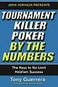 Tournament Killer Poker by the Numbers The Keys to No Limit Holdem Success