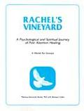Rachels Vineyard A Psychological & Spiritual Journey of Post Abortion Healing A Model for Groups